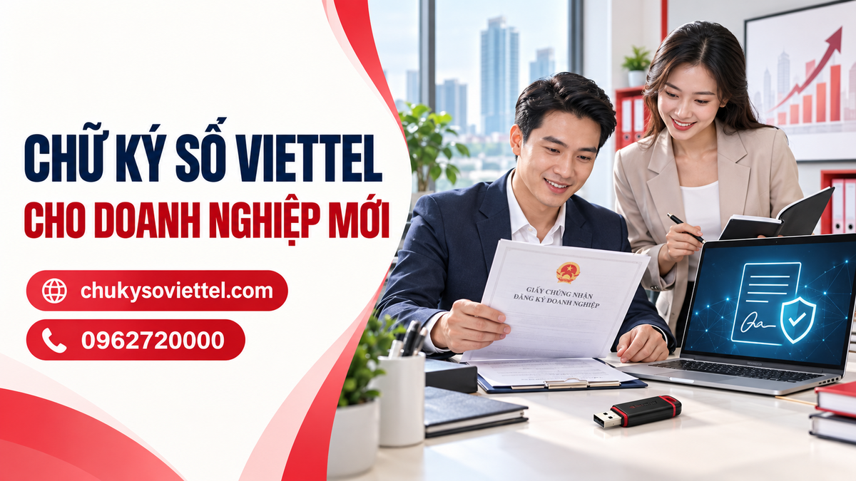 Chữ ký số Viettel cho doanh nghiệp mới Doanh nghiệp mới chuẩn bị đăng ký chữ ký số Viettel-CA